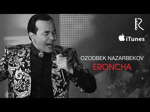 Ozodbek Nazarbekov — Eroncha | Озодбек Назарбеков — Эронча (music version)