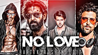 Hartik Roshan Edit No Love Edit Watsapp Status No Love Shubh