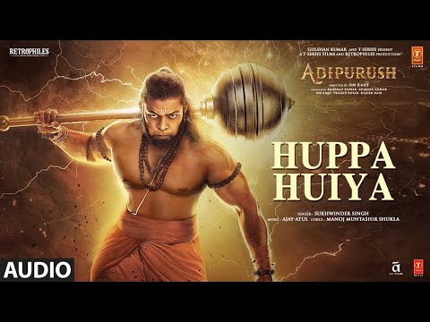 Huppa Huiya (Hindi) Adipurush | Prabhas | Ajay - Atul| Sukhwinder Singh| Manoj M |Om Raut |Bhushan K