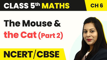 The Mouse and the Cat (Part 2) - Be My Multiple, I’ll Be Your Factor | Class 5 Maths Chapter 6
