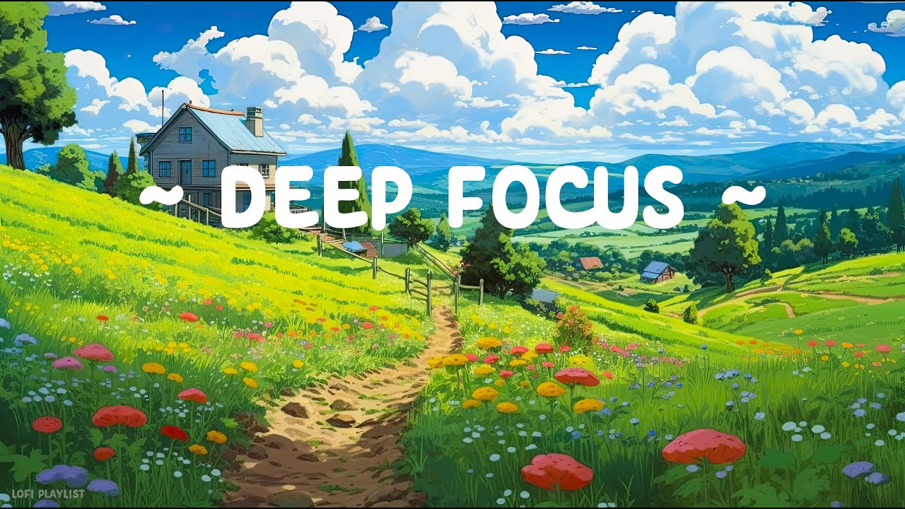 Breathe 🍀 Lofi Deep Focus 🌳 Study/Calm/Heal [ Lofi Hip Hop - Lofi Chill ]