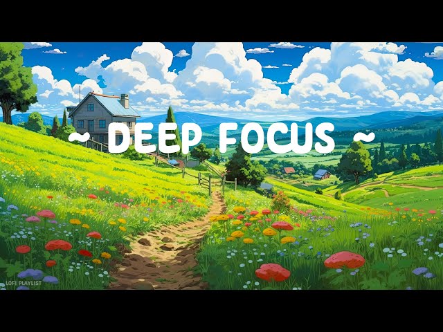 Deep Focus 🌱 Lofi Keep You Safe 🍃 Lofi Hip Hop - Lofi Chill Mix [ Calm - Study - Relax ] class=