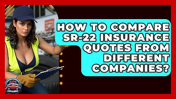 How To Compare SR-22 Insurance Quotes From Different Companies? - Auto Coverage Explained