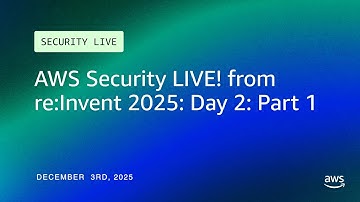 AWS Security LIVE! from re:Invent 2025: Day 2: Part 1