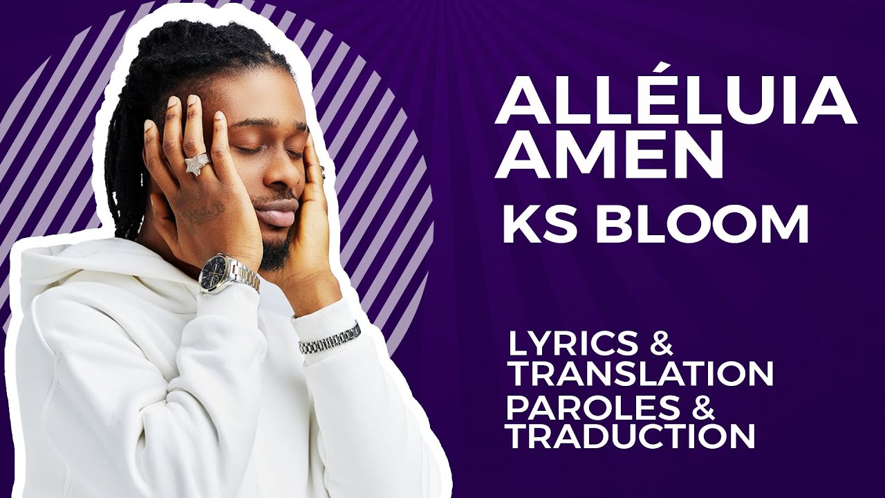 KS Bloom ALLELUIA AMEN Traduction anglaise (English Translation