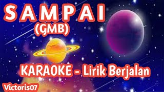 SAMPAI || Karaoke Version || GMB ##