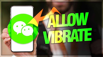 How To Allow And Enable Vibrate Or Vibration On WeChat App