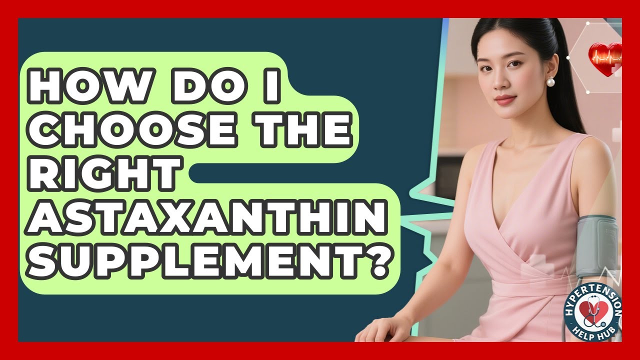 How Do I Choose The Right Astaxanthin Supplement? - Hypertension Help Hub