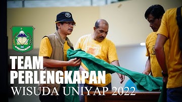 DIBALIK LAYAR WISUDA UNIYAP 2022 / TEAM PERLENGKAPAN