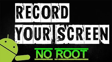 How To Record Your Phone Screen Without Rooting [Android]