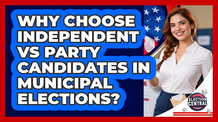 Why Choose Independent Vs Party Candidates In Municipal Elections? - Election Central Channel
