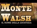 Monte walsh il nome della giustizia film completo 2003