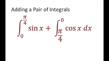 How to add a Pair Of Definite Integrals [0, pi/4] sin x + [pi/4, 0] cos x dx