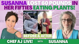 : Susanna Lost 60 Pounds in her Fifties Eating Plants!