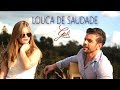 LOUCA DE SAUDADE - Gabi Fratucello/Caio Fratucello