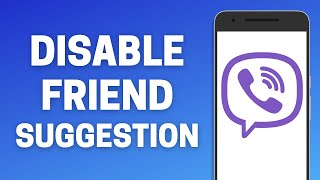 How to Disable Friend Suggestions on Viber!