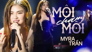 Môi Chạm Môi - Myra Trần | Official Music Video | Live Version