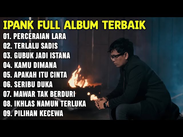 Kumpulan Lagu Ipank Full Album Terpopuler dan Terbaik 2024 - Perceraian Lara - Terlalu Sadis 🎶 class=