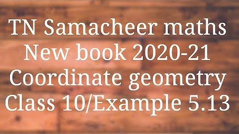 Example 5.13 Class 10 co-ordinate geometry Tamilnadu Samacheer maths Nithyaganesh Maths