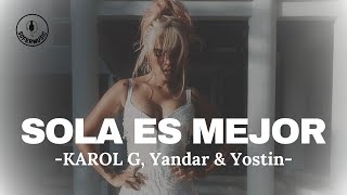 KAROL G, Yandar & Yostin - SOLA ES MEJOR (LETRA)