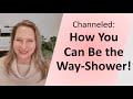 Channeled how you can lead the way in the shift