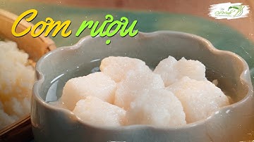 Bí quyết nấu Cơm Rượu tuổi thơ tại nhà, thành công ngay lần đầu | Hôm Nay Bạn Nấu Món Gì Tập 54