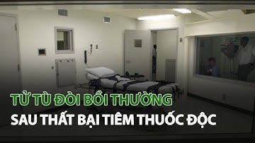 Tử tù đòi bồi thường sau thất bại tiêm Thuốc Độc| VTC14