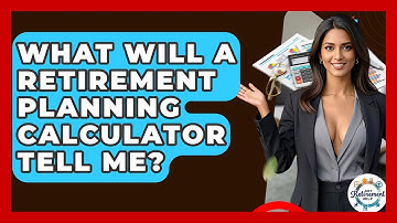 What Will A Retirement Planning Calculator Tell Me? - Get Retirement Help