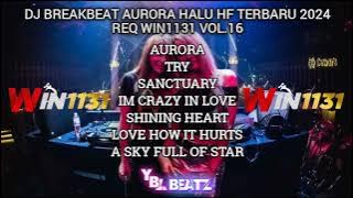 DJ BREAKBEAT TERBARU AURORA x SANCTUARY [ HF ] 2024 REQ WIN1131 VOL.16 | Y.B.L Beatz | PALING HALU..