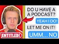 r/EntitledParents | "LET ME ON YOUR PODCAST!?" "how about no..."