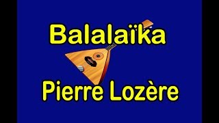 Balalaïka de Pierre Lozère