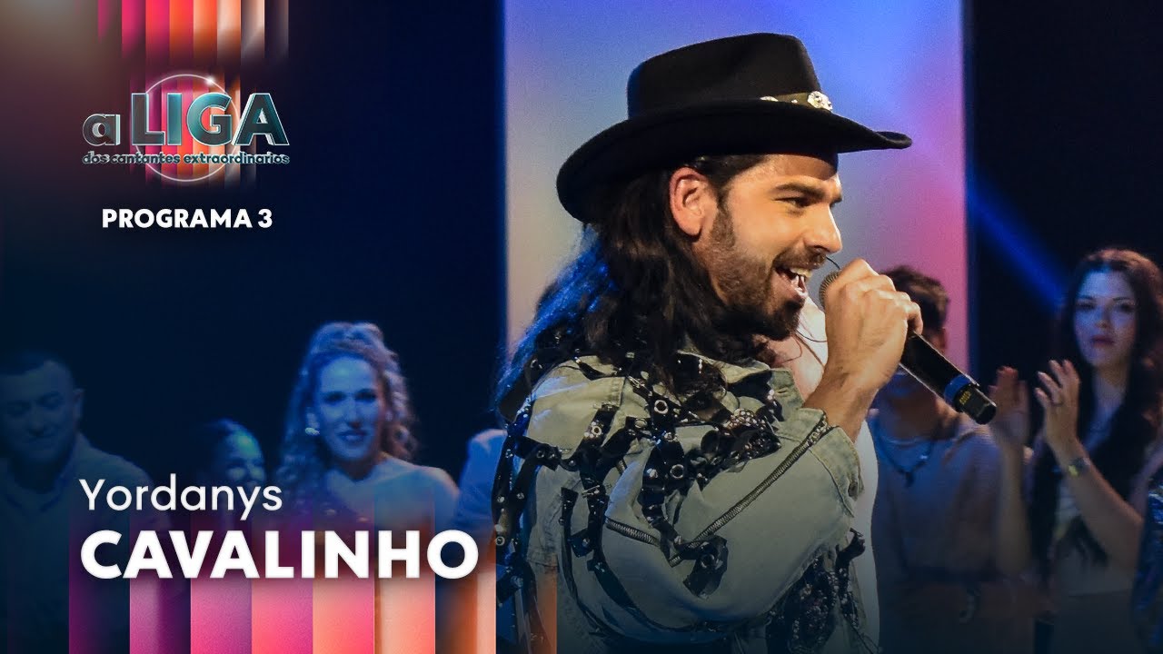 CAVALINHO - Yordanys  | A Liga Dos Cantantes Extraordinarios