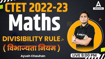 CTET Math | CTET Maths Preparation Paper 1 | Divisibility Rule (विभाज्यता नियम ) | Ayush Chauhan