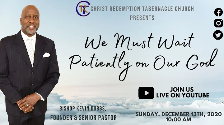 Bishop Kevin Dobbs: We...Must Wait Patiently on Ou...