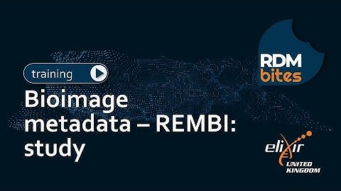 RDMbites | Bioimage metadata – REMBI: study