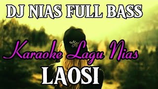 Karaoke Lagu Nias-HE LAOSI-Dj Nias Pargoy terbaru 2024