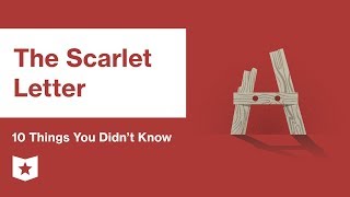 The Scarlet Letter 10 Things You Didn t Know Nathaniel Hawthorne