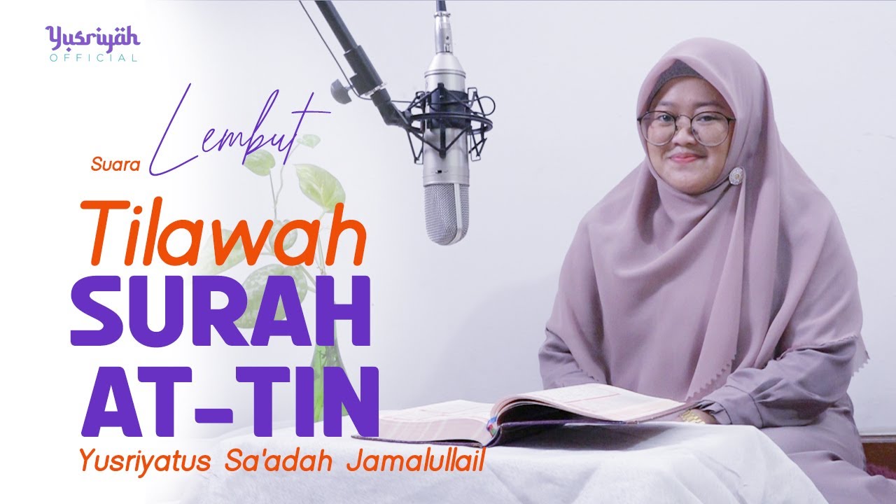 Enak Buat Belajar, Maqro Tilawah Surah At Tin -  Yusriyatus Sa'adah Jamalullail