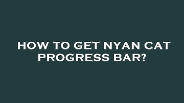 How to get nyan cat progress bar?