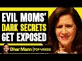 Evil moms dark secrets get exposed  dhar mann