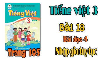 Tiếng Việt lớp 3 sách cánh diều Bài 18 Nhập gia tùy tục trang 105
