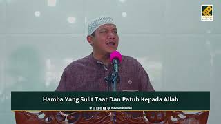 KHUTBAH JUM'AT - Hamba Yang Sulit Taat dan Patuh Kepada Allah