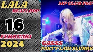 DJ LALA BEATLOOP || MP CLUB PKU TERBARU 16 JANUARI 2024