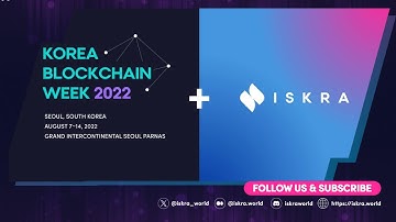 Iskra at Korea Blockchain Week (KBW) 2022