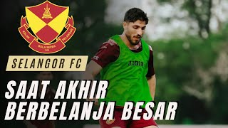 Selangor FC Berbelanja Besar Saat Akhir Demi Kekuatan Pasukan