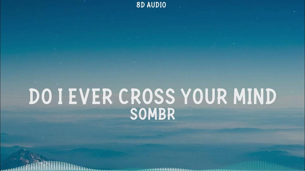 Sombr - do i ever cross your mind (8D Audio) Sombr - do i ever cross your mind (8D Audio)