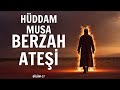 Hüddam Musa'nın Berzah Ateşiyle Yaşadığı Korkunç Olaylar Bölüm 17 | Cin Hikayeleri |Korku Hikayeleri