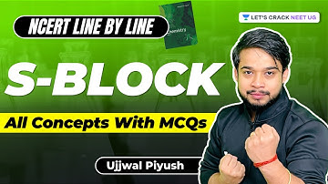 S-Block | NCERT Line By Line | All Concepts With MCQs | NEET 2023 | Ujjwal Piyush