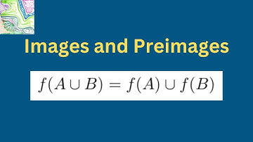 Images and Preimages of Sets under Functions | Real Analysis | Lecture 15