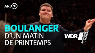Boulanger - D’un matin de printemps | Andris Poga | WDR Sinfonieorchester